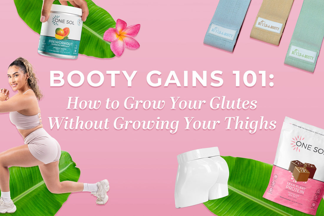Booty Gains 101: How to Grow Your Glutes Without Growing Your Thighs